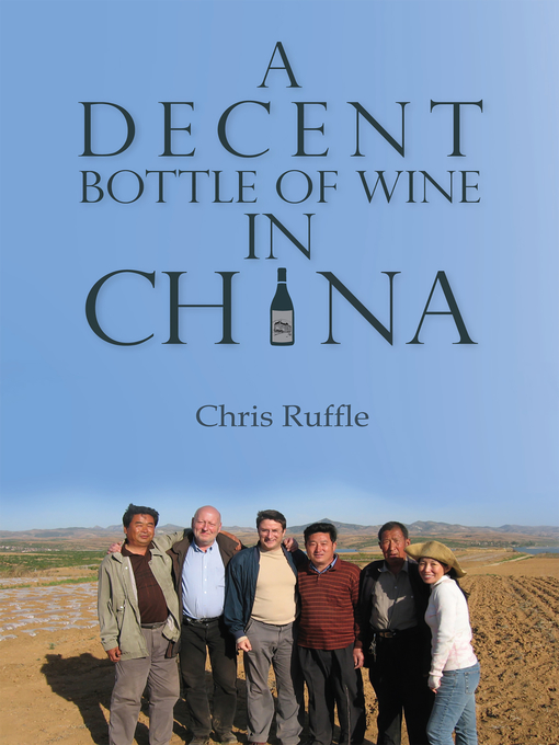 Title details for A Decent Bottle of Wine in China by Chris Ruffle - Available